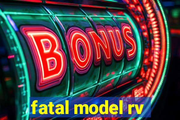 fatal model rv